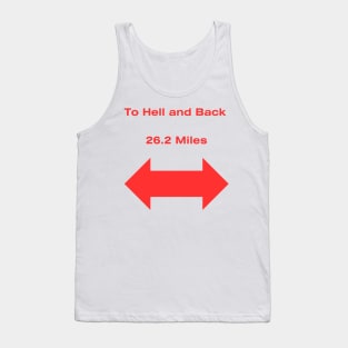 To Hell and Back - 26.2 miles Tank Top